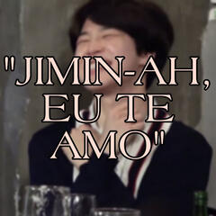Jimin-ah, eu te amo